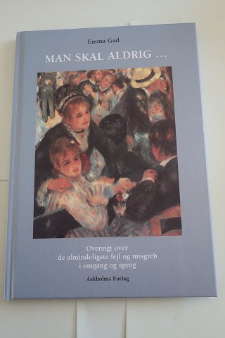 Man skal aldrig....
Af Emma Gad
Oversigt over de almindeligste fejl og misgreb i omgang og sprog
 (se mere info på foto af bagsiden af bogen)
Bogen er Emma Gads allerførste udgivelse om takt og tone
2001
Askholms Forlag
Antal sider: 68
Som ny