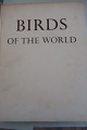 Birds of the world
A survey of the twenty-seven orders and one 
hundred and fifty-five families
Af Oliver L. Austin, Jr.
Illustreret af Arthur Singer
Paul Hamlyn
1961
Sideantal: 316
Sprog: engelsk