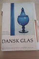 Dansk Glas
1825-1925
Af Alfred Larsen, Pet Riismøller og Mogens 
Schlüter
Arnold Busck - Nyt Nordisk forlag 
1963